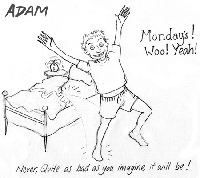 Monday Never quite as bad as you think it will be